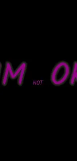 Mobile wallpaper with 'IM NOT OK' text on black background.