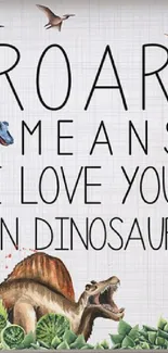 Cute dinosaur-themed wallpaper with love quote.