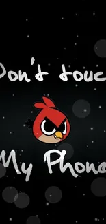 Bold wallpaper featuring red bird and text 'Don't Touch My Phone' on black background.