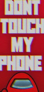 Don't touch my phone bold red wallpaper with statement text.