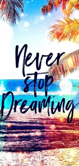 Tropical beach wallpaper with palm trees and motivational quote 'Never Stop Dreaming'.