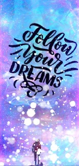 Follow Your Dreams cosmic mobile wallpaper with vibrant, ethereal colors.