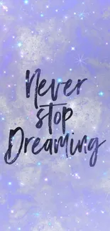 Purple starry wallpaper with 'Never Stop Dreaming' quote.