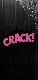 Dark mobile wallpaper with spiderweb and bold pink CRACK text.