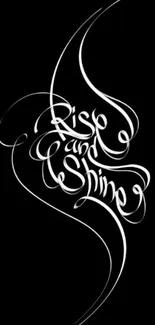 Elegant calligraphy 'Rise and Shine' on a black mobile wallpaper background.