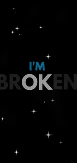 Emotional wallpaper saying 'I'm Broken' on black backdrop.