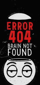 Funny wallpaper with 'Error 404 Brain Not Found' text and doodle.