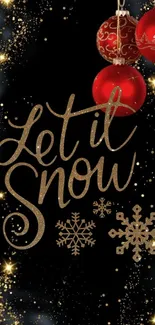 Festive wallpaper with 'Let it Snow,' red ornaments, and golden snowflakes on black.