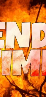 Fiery End Time text overlay on orange flames background.