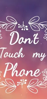 Purple and peach gradient with floral 'Don't Touch My Phone' text.