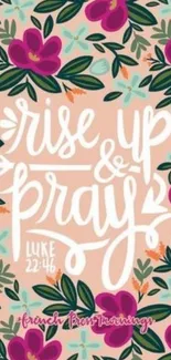 Inspirational floral wallpaper with 'Rise Up & Pray' quote.