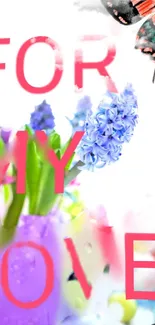 Colorful floral wallpaper with 'For My Love' text and butterfly.