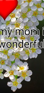 White flowers with heart and 'my mom is wonderful' text.