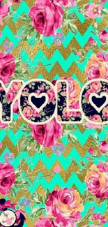 Floral YOLO wallpaper with pink roses and teal chevrons.