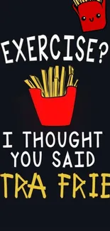 Funny mobile wallpaper with fries illustration and playful text.