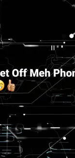 Humorous phone wallpaper with text and emojis on black background.