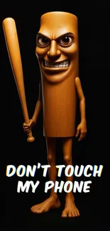 Cartoon wooden figure holding bat with Don't Touch My Phone text.
