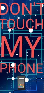 Futuristic "Don't Touch My Phone" wallpaper with a geometric circuit design.