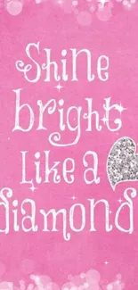 Pink wallpaper with a glitter heart and motivational quote: Shine bright like a diamond.