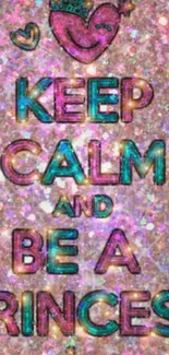 Glittery 'Keep Calm and Be a Princess' phone wallpaper.