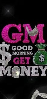 Glittery 'Good Morning, Get Money' design on black background.