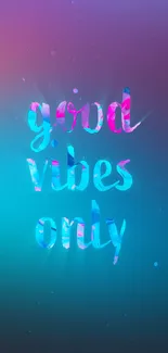 Colorful Good Vibes Only mobile wallpaper.