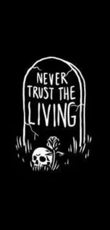 Black wallpaper with gothic tombstone quote 'Never Trust the Living' in white text.