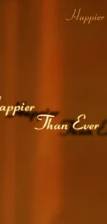 Happier Than Ever quote on warm brown background wallpaper.