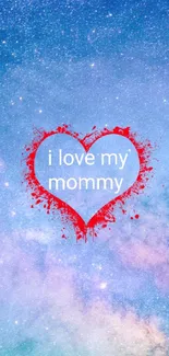 Galaxy wallpaper with heart and 'I love my mommy' message.