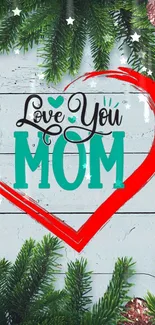 Mobile wallpaper with 'Love You Mom' inside a red heart and green foliage.