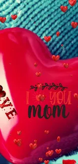 Vibrant heart-shaped 'I Love You Mom' mobile wallpaper with red and teal hues.