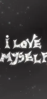 Gothic 'I Love Myself' text on a dark mobile wallpaper.