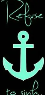 Turquoise anchor on black background with motivational quote 'Refuse to Sink'.