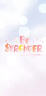 Be Stronger wallpaper with pastel colors and inspiring text.