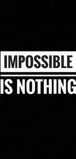 Black mobile wallpaper with motivational text saying "Impossible is nothing."