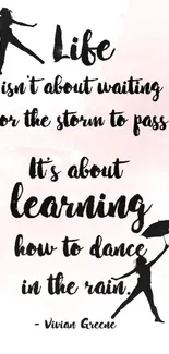 Inspirational quote about dancing in the rain with a watercolor pink background.