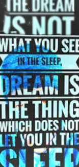 Blue dream motivation quote wallpaper with inspiring text design.