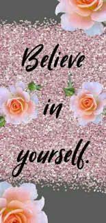 Believe in yourself floral wallpaper with pink roses.