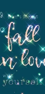 Teal wallpaper with 'fall in love with yourself' text.