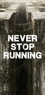 Maze-themed wallpaper with 'Never Stop Running' quote in earthy tones.