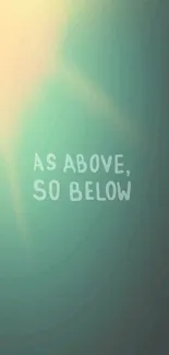 Calming teal wallpaper with 'As Above, So Below' text.