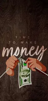 Time to Make Money artistic wallpaper with dark wood background.