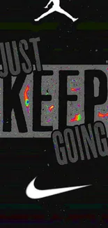 Black wallpaper with Nike logo and 'Just Keep Going' text.