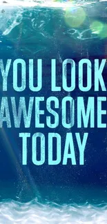 Ocean background with 'You look awesome today' text.