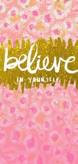 Pink and gold inspirational mobile wallpaper with 'Believe in Yourself' text.