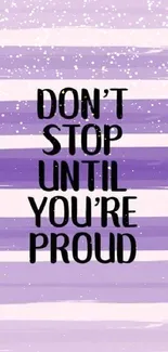 Purple wallpaper with motivational quote: Don't Stop Until You're Proud.