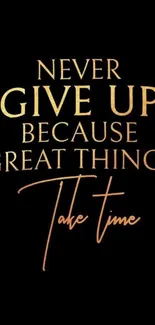 Inspirational wallpaper with motivational quote: Never Give Up Because Great Things Take Time.