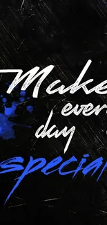 Motivational wallpaper with 'Make every day special' quote on black.