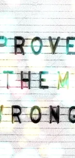 Inspirational text wallpaper with 'Prove Them Wrong' on a white striped background.