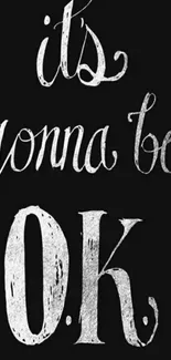 Inspirational quote 'It's gonna be OK' in elegant font on black background.